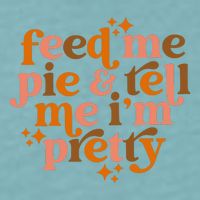 Feed Me Pie And Tell Me IM Pretty Sueded Cloud Jersey T-Shirt