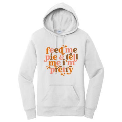 Feed Me Pie And Tell Me IM Pretty Women's Pullover Hoodie