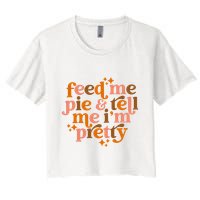 Feed Me Pie And Tell Me IM Pretty Crop Top