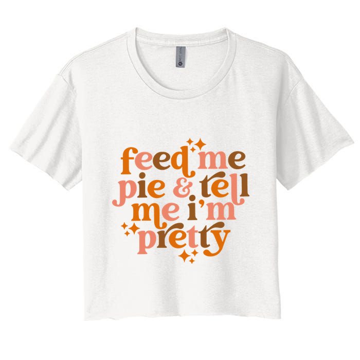 Feed Me Pie And Tell Me IM Pretty Crop Top