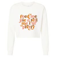 Feed Me Pie And Tell Me IM Pretty Cropped Pullover Crew