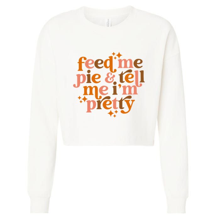 Feed Me Pie And Tell Me IM Pretty Cropped Pullover Crew