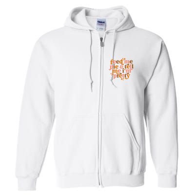 Feed Me Pie And Tell Me IM Pretty Full Zip Hoodie