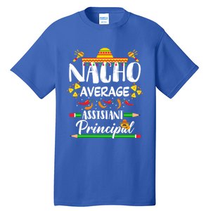 Funny Mexican Principal Nacho Average Assistant Principal Cool Gift Tall T-Shirt