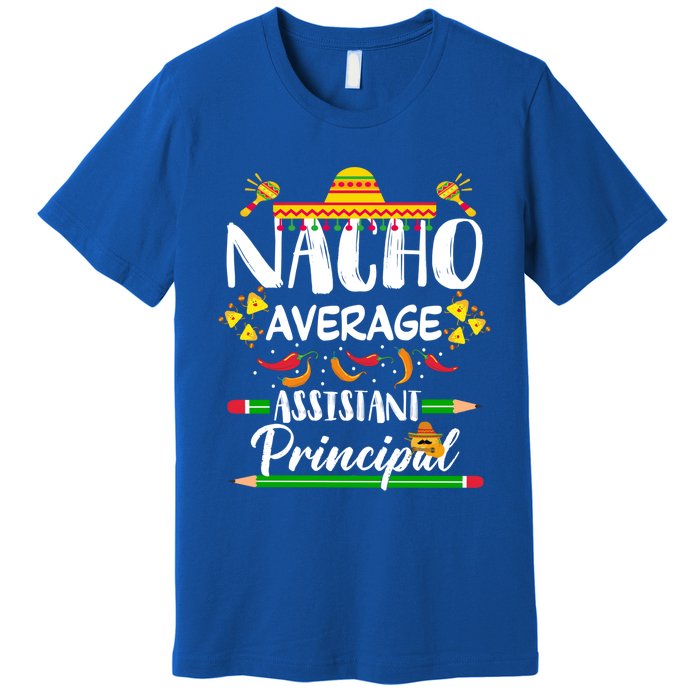 Funny Mexican Principal Nacho Average Assistant Principal Cool Gift Premium T-Shirt