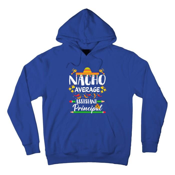 Funny Mexican Principal Nacho Average Assistant Principal Cool Gift Tall Hoodie