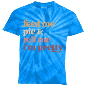 Feed Me Pie And Tell Me IM Pretty Funny Thanksgiving Cool Gift Kids Tie-Dye T-Shirt