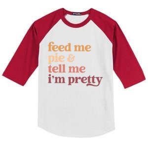 Feed Me Pie And Tell Me IM Pretty Funny Thanksgiving Cool Gift Kids Colorblock Raglan Jersey