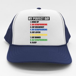 Fun My Perfect Day Do Scrapbooking Who Love Scrapbook Gift Trucker Hat