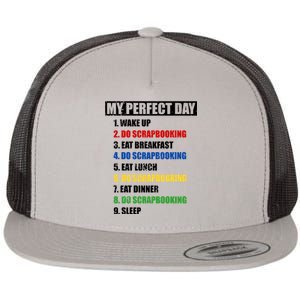 Fun My Perfect Day Do Scrapbooking Who Love Scrapbook Gift Flat Bill Trucker Hat