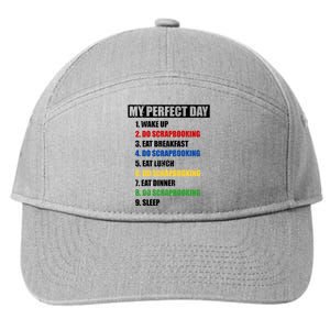 Fun My Perfect Day Do Scrapbooking Who Love Scrapbook Gift 7-Panel Snapback Hat