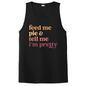 Feed Me Pie And Tell Me IM Pretty Funny Thanksgiving Gift PosiCharge Competitor Tank