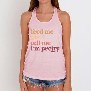 Feed Me Pie And Tell Me IM Pretty Funny Thanksgiving Gift Women's Knotted Racerback Tank