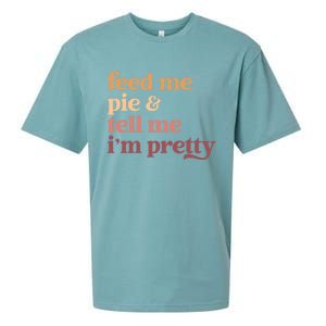 Feed Me Pie And Tell Me IM Pretty Funny Thanksgiving Gift Sueded Cloud Jersey T-Shirt