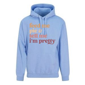 Feed Me Pie And Tell Me IM Pretty Funny Thanksgiving Gift Unisex Surf Hoodie