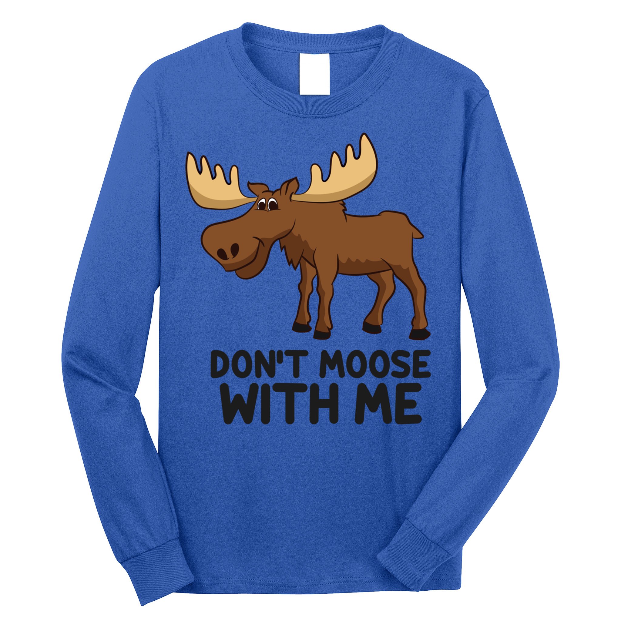 Funny Moose Pun Don't Moose With Me Funny Elk Moose Gift Long Sleeve Shirt