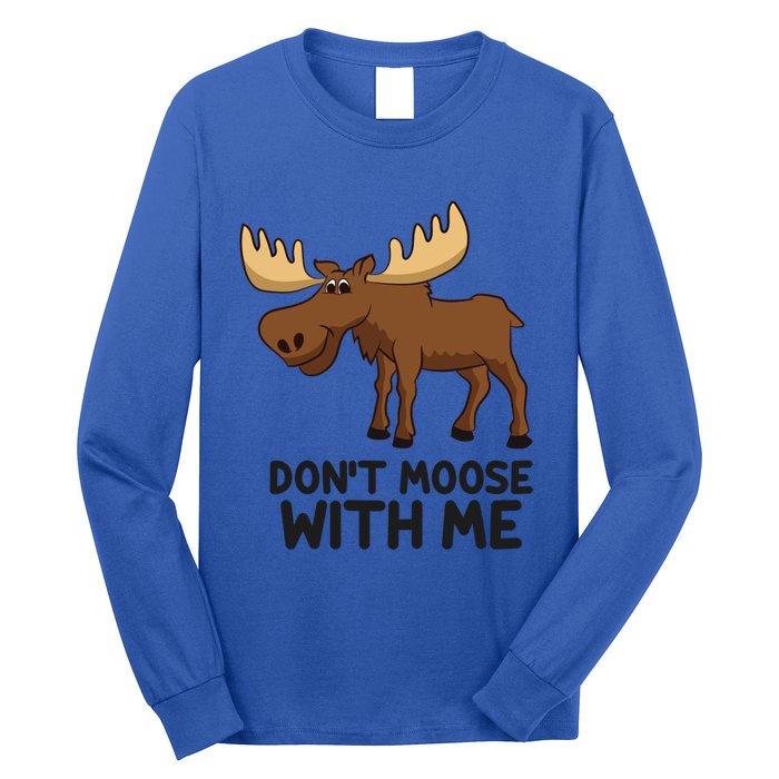 Funny Moose Pun Don't Moose With Me Funny Elk Moose Gift Long Sleeve Shirt