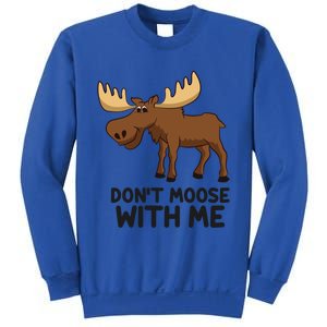 Funny Moose Pun Don't Moose With Me Funny Elk Moose Gift Sweatshirt