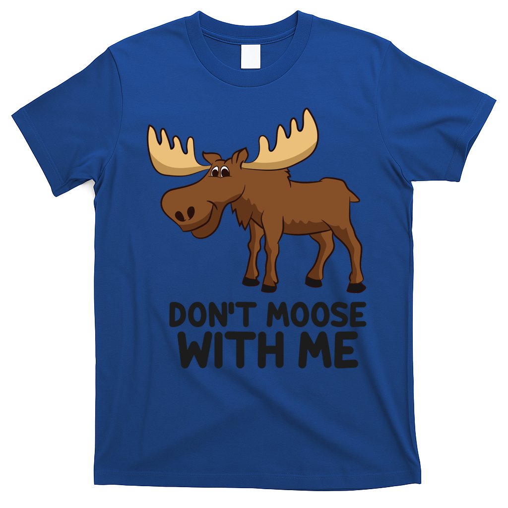 Funny Moose Pun Don't Moose With Me Funny Elk Moose Gift T-Shirt