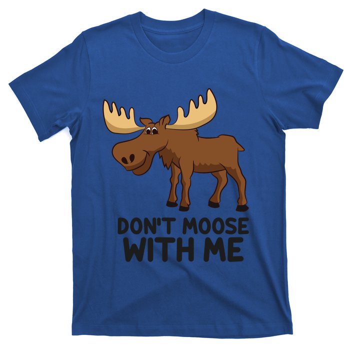 Funny Moose Pun Don't Moose With Me Funny Elk Moose Gift T-Shirt