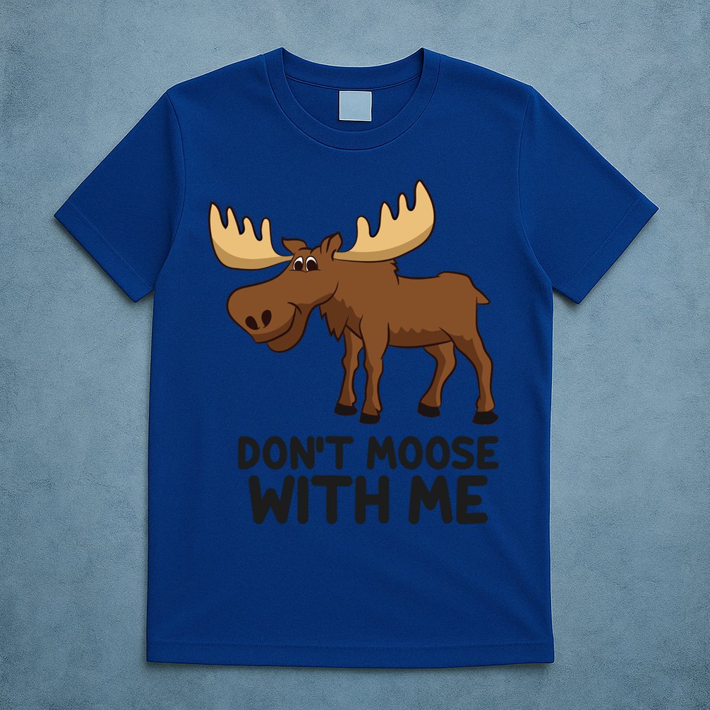 Funny Moose Pun Don't Moose With Me Funny Elk Moose Gift T-Shirt