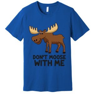 Funny Moose Pun Don't Moose With Me Funny Elk Moose Gift Premium T-Shirt