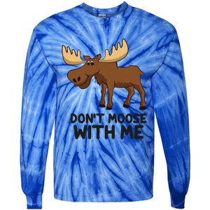 Funny Moose Pun Don't Moose With Me Funny Elk Moose Gift Tie-Dye Long Sleeve Shirt