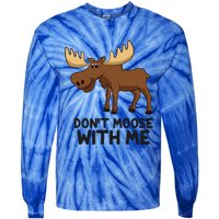 Funny Moose Pun Don't Moose With Me Funny Elk Moose Gift Tie-Dye Long Sleeve Shirt