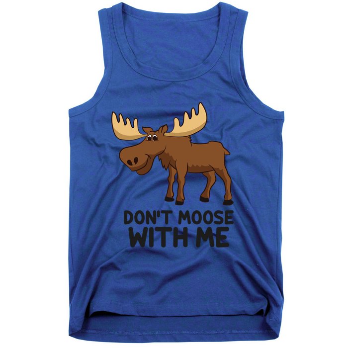 Funny Moose Pun Don't Moose With Me Funny Elk Moose Gift Tank Top