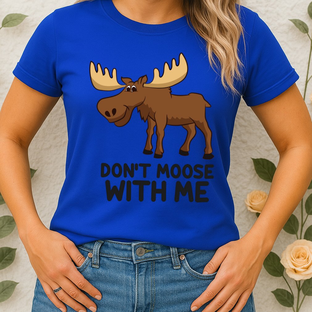 Funny Moose Pun Don't Moose With Me Funny Elk Moose Gift Womens T-Shirt