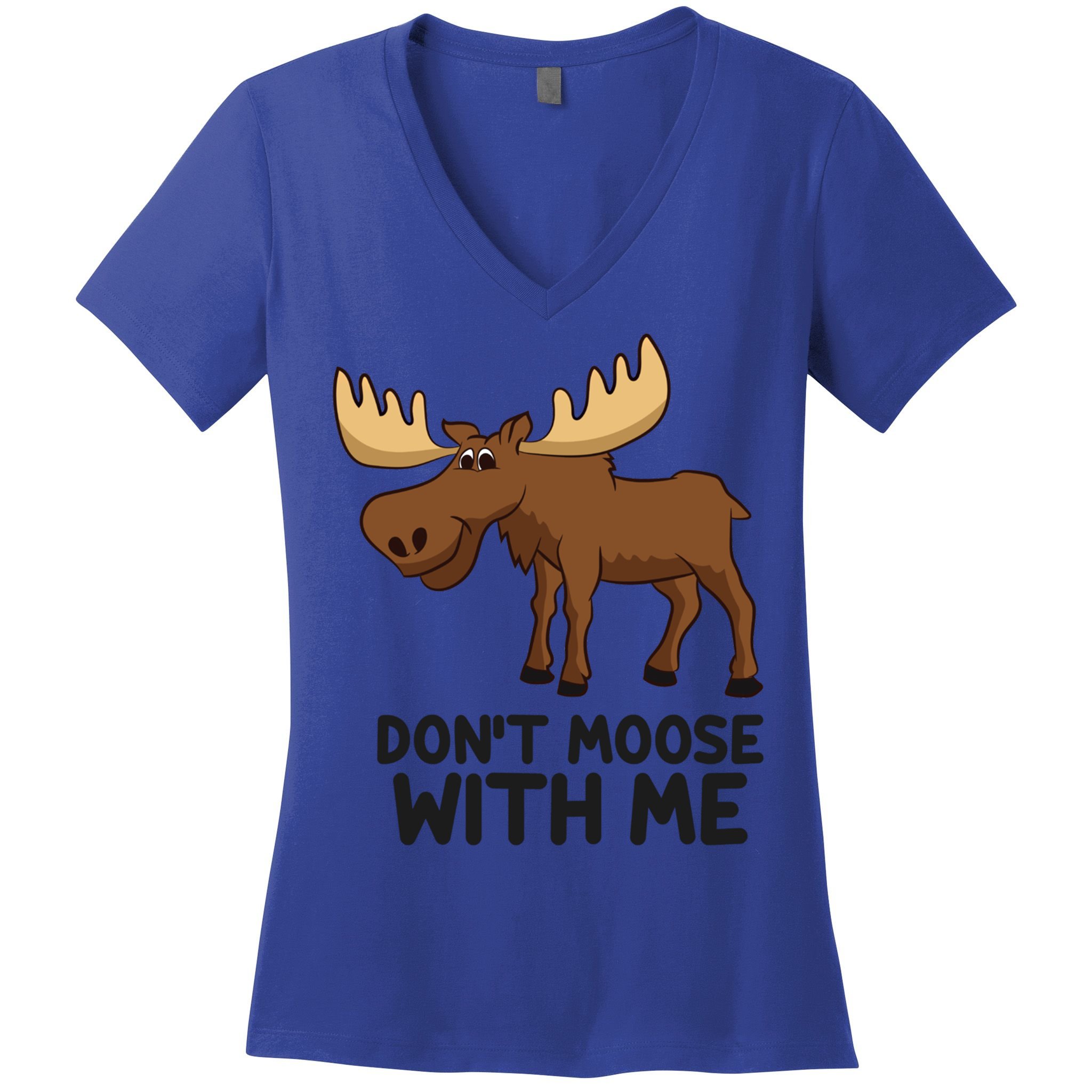 Funny Moose Pun Don't Moose With Me Funny Elk Moose Gift Women's V-Neck T-Shirt