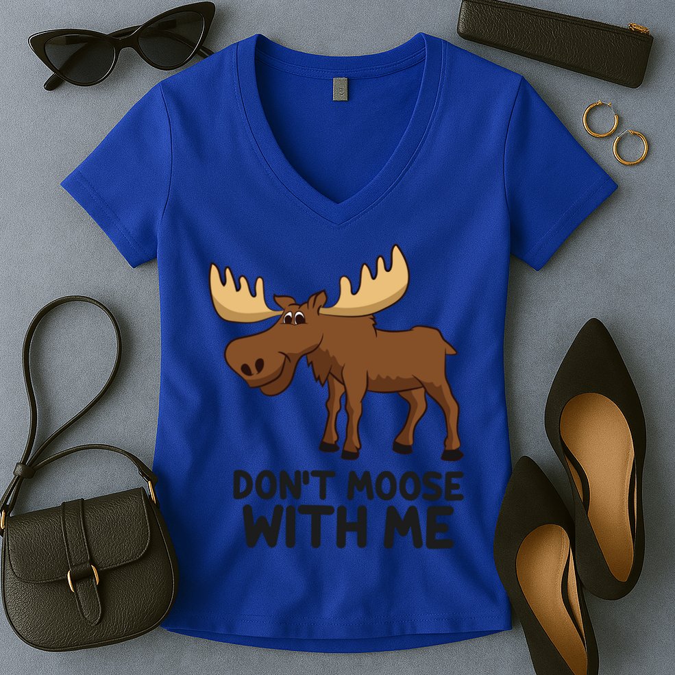 Funny Moose Pun Don't Moose With Me Funny Elk Moose Gift Women's V-Neck T-Shirt