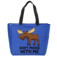 Funny Moose Pun Don't Moose With Me Funny Elk Moose Gift Zip Tote Bag