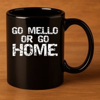 Funny Mellophone Pun Band Quote Go Mello Or Go Home Cool Gift 11oz C Handle Ceramic Mug