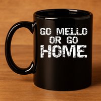 Funny Mellophone Pun Band Quote Go Mello Or Go Home Cool Gift 11oz C Handle Ceramic Mug