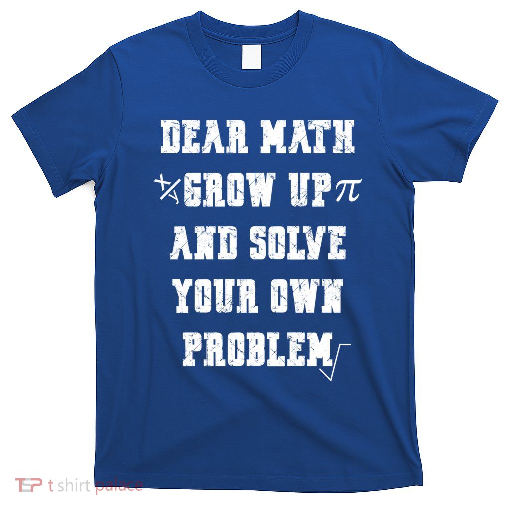 Funny Math Quote Ns Dear Math Cute Gift T-Shirt