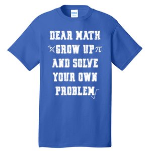 Funny Math Quote Ns Dear Math Cute Gift Tall T-Shirt