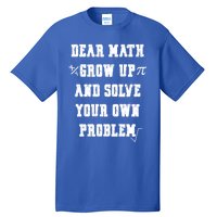 Funny Math Quote Ns Dear Math Cute Gift Tall T-Shirt