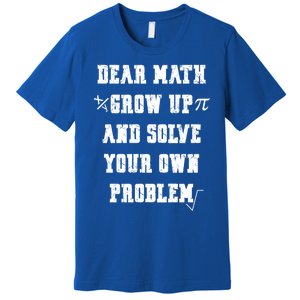 Funny Math Quote Ns Dear Math Cute Gift Premium T-Shirt