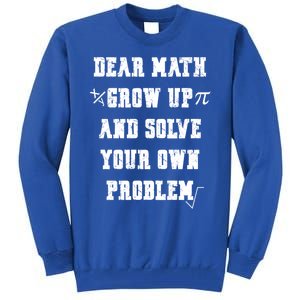 Funny Math Quote Ns Dear Math Cute Gift Tall Sweatshirt