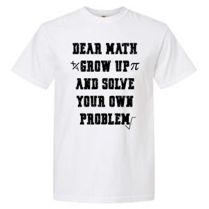 Funny Math Quote Ns Dear Math Cute Gift Garment-Dyed Heavyweight T-Shirt