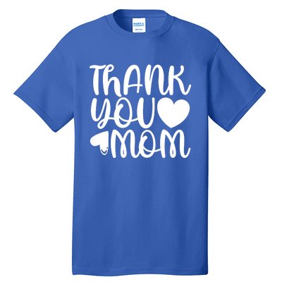 Funny Mom Quote Thank You Mom Happy Mother's Day Mama Cute Gift Tall T-Shirt