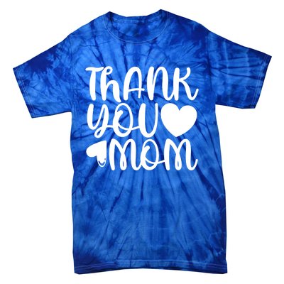 Funny Mom Quote Thank You Mom Happy Mother's Day Mama Cute Gift Tie-Dye T-Shirt