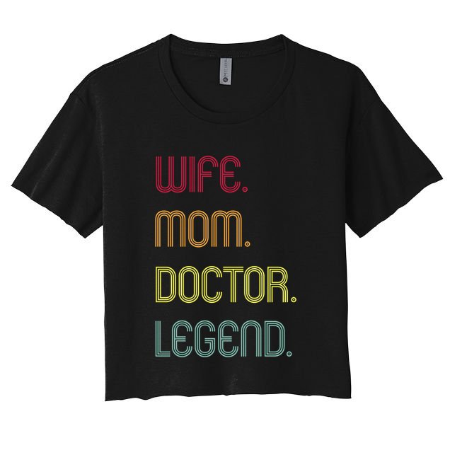 Funny Mom Quote Wife Mom Doctor Legend Design Cool Mother Great Gift Crop Top