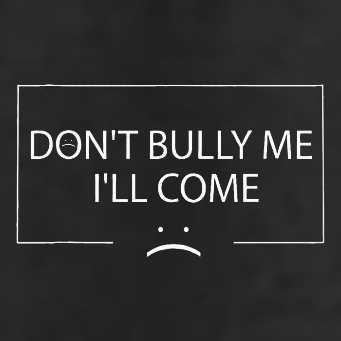 Funny Meme Quotes DonT Bully Me ILl Come Cool Comfort Performance Bucket Hat