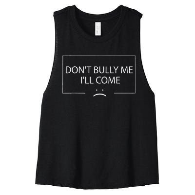 Funny Meme Quotes DonT Bully Me ILl Come Women's Racerback Cropped Tank