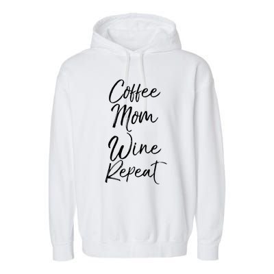 Funny Mother Quote Coffee Mom Wine Repeat Funny Gift Garment-Dyed Fleece Hoodie