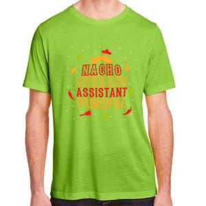 Fun Mexican Quote Outfit I Nacho Average Assistant Principal Cool Gift Adult ChromaSoft Performance T-Shirt