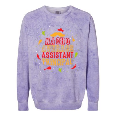 Fun Mexican Quote Outfit I Nacho Average Assistant Principal Cool Gift Colorblast Crewneck Sweatshirt