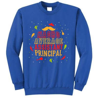 Fun Mexican Quote Outfit I Nacho Average Assistant Principal Cool Gift Sweatshirt